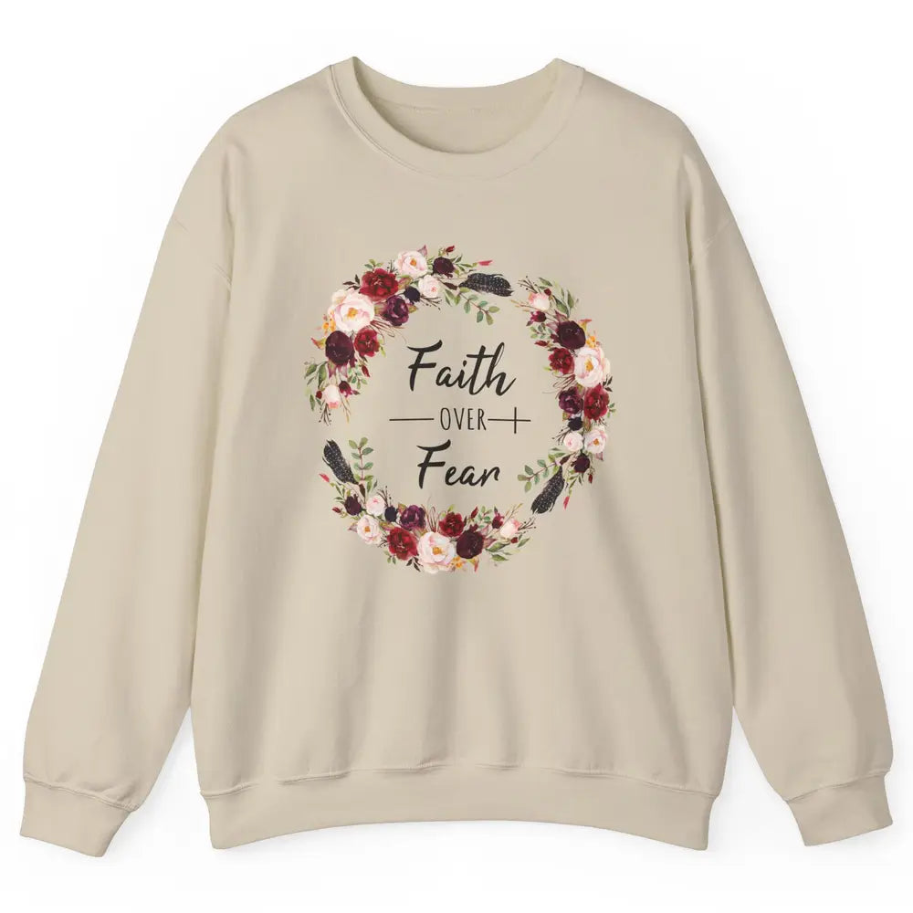 Wreath Faith Over Fear Bible Jesus God Christian Belief Gift Unisex Crewneck Sweatshirt