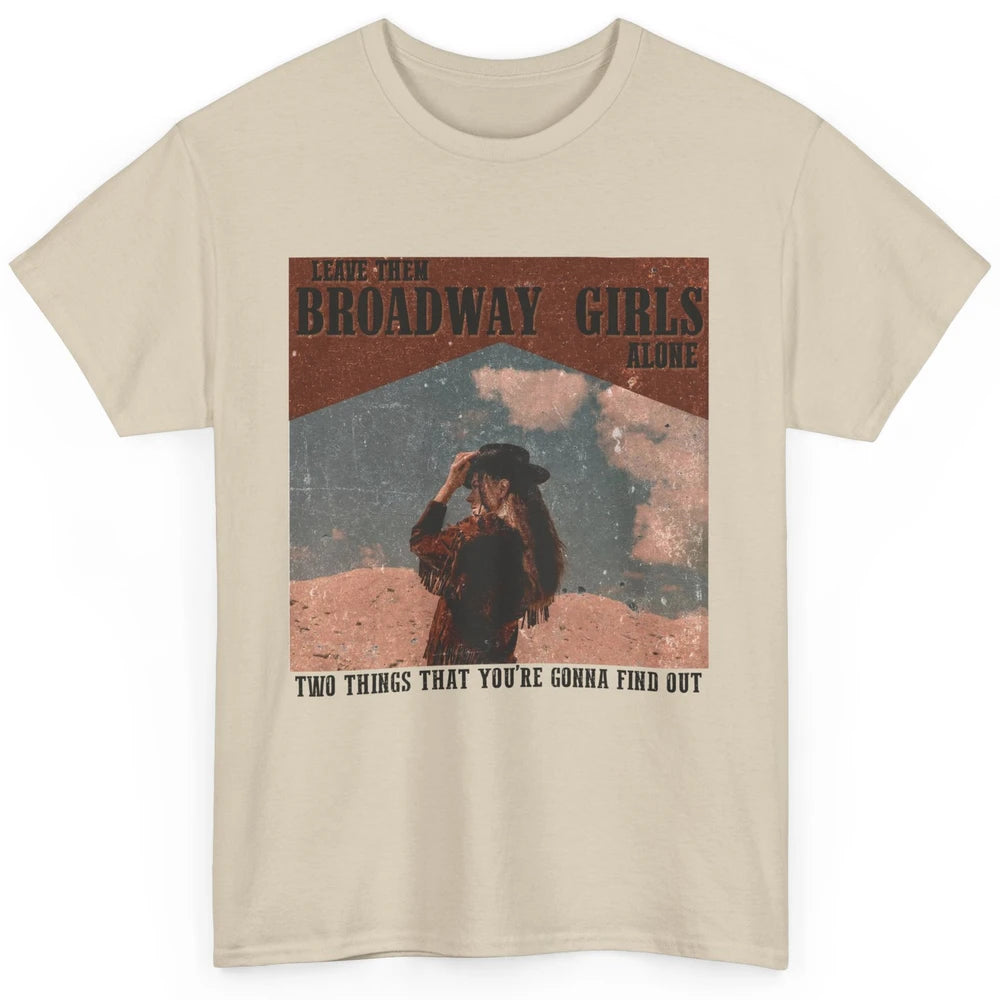 Vintage Cowgirl Leave Them Broadway Girls Alone Western Gift Classic Unisex T-Shirt