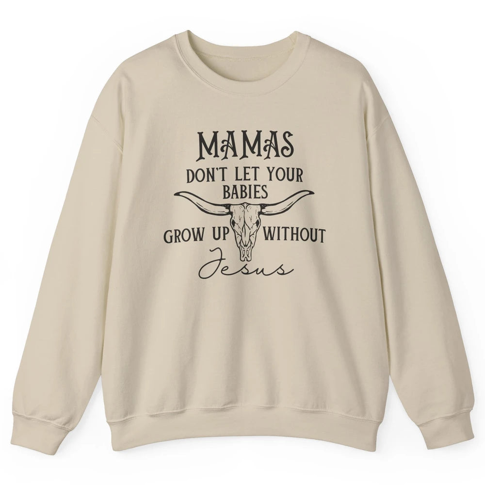 Western Christian Mama Don't Let Babies Grow Without Jesus Unisex Crewneck Sweatshirt