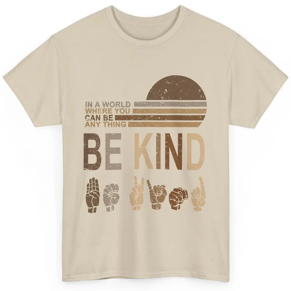 Retro Sign Language Be Kind Human Women Rights Anti Bullying Classic Unisex T-Shirt