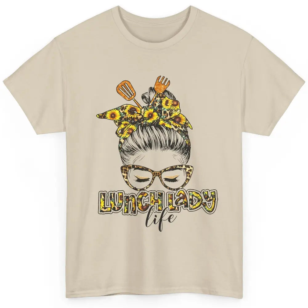 Sunflower Lunch Lady Life Messy Bun Hair Appreciation Gift Classic Unisex T-Shirt