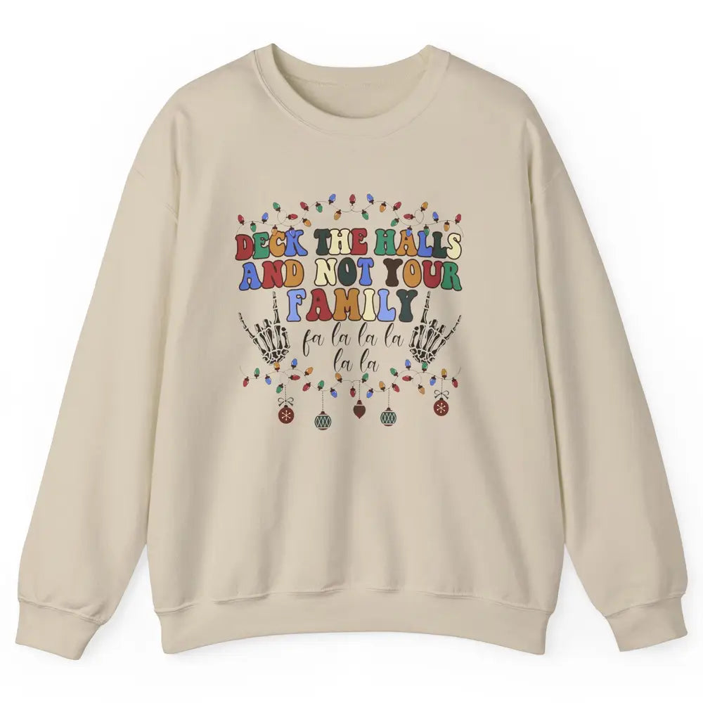 Funny Christmas Deck The Halls & Not Your Family Xmas Lights Unisex Crewneck Sweatshirt