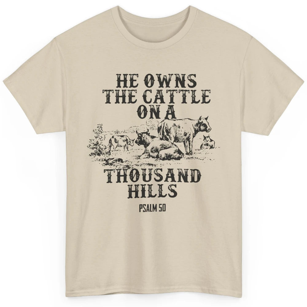 Cows He Owns The Cattle On Thousand Hill Bible Verse Western Classic Unisex T-Shirt