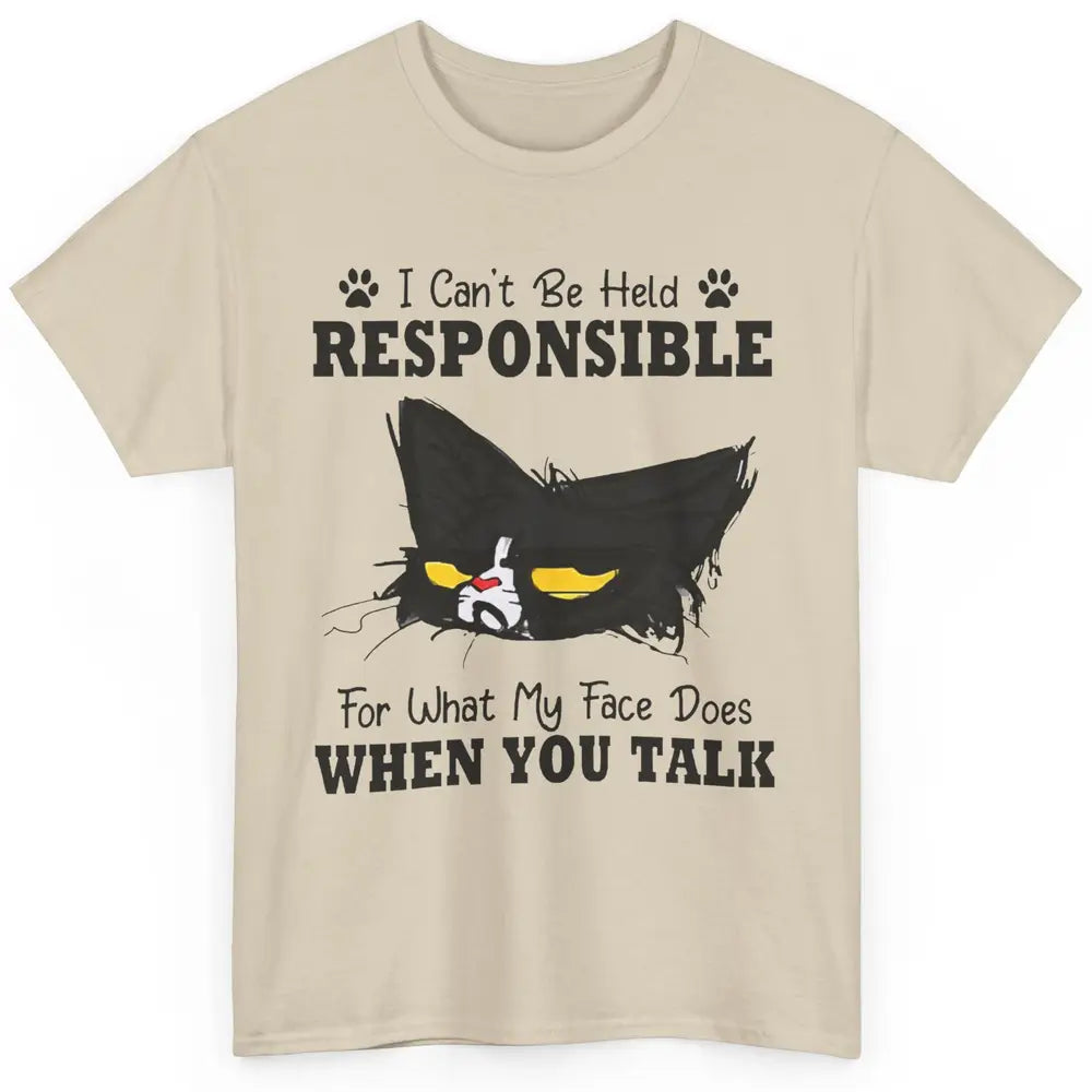 Funny Cat I Can't Be Held Responsible What My Face Sarcastic Classic Unisex T-Shirt