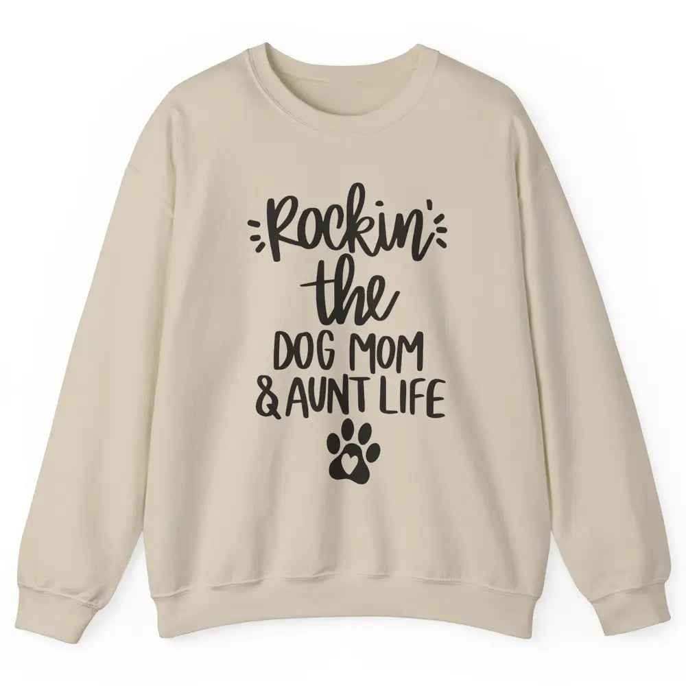 Rocking The Dog Mom And Aunt Life Dog Lovers Auntie Life Unisex Crewneck Sweatshirt