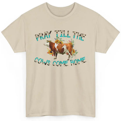 Sunflower Cow Pray Till The Cows Come Home Western Heifer Classic Unisex T-Shirt