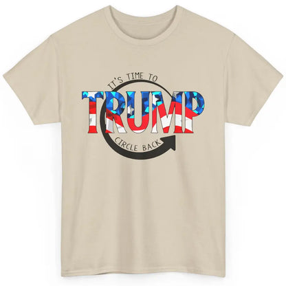 Trump 2024 It's Time To Circle Back US Flag Republican Gift Classic Unisex T-Shirt