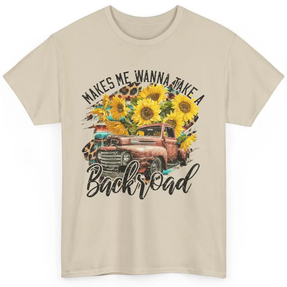 Retro Sunflower Truck Makes Me Wanna Take a Backroad Western Classic Unisex T-Shirt