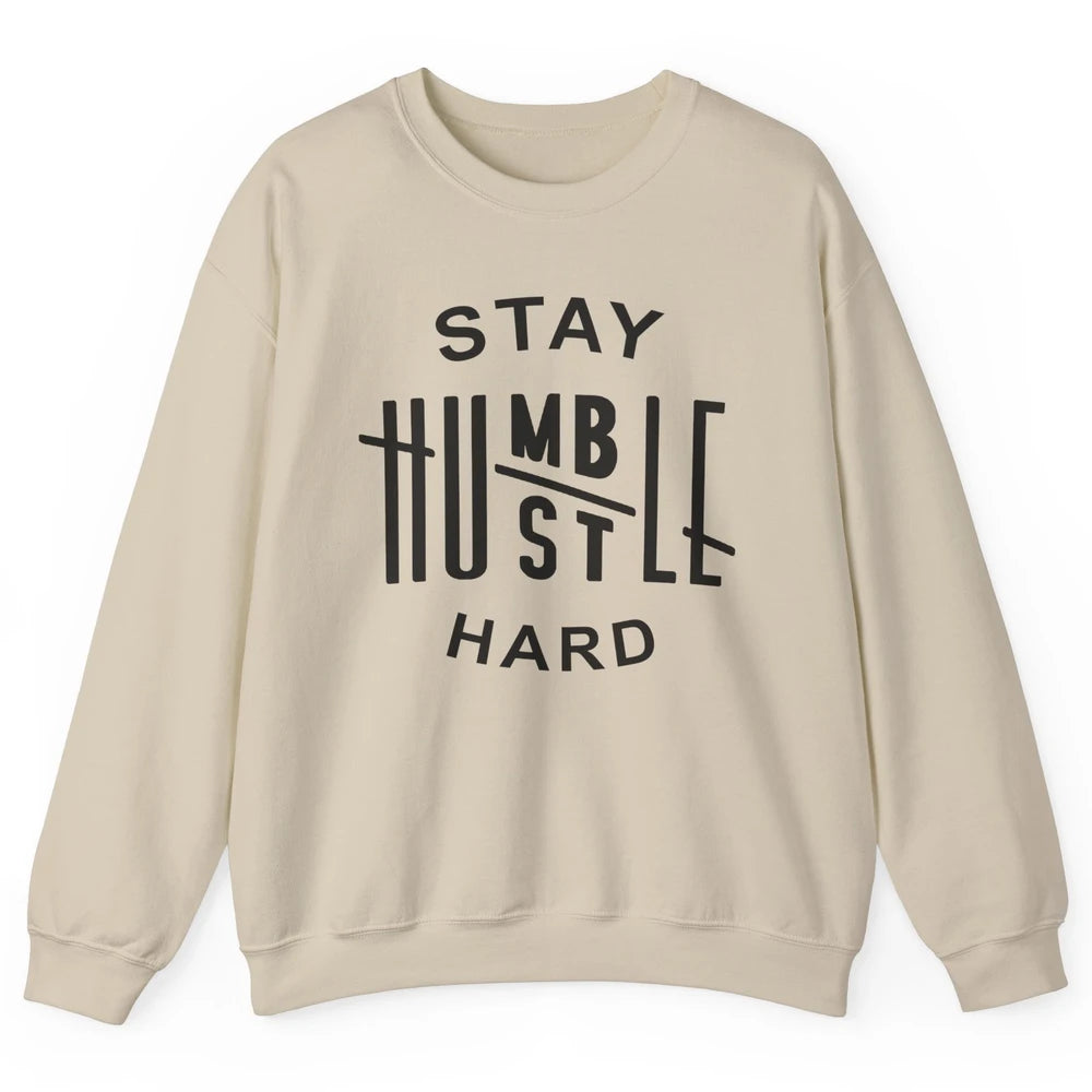 Always Stay Humble Hustle Hard Spread Kindness Inspirational Unisex Crewneck Sweatshirt