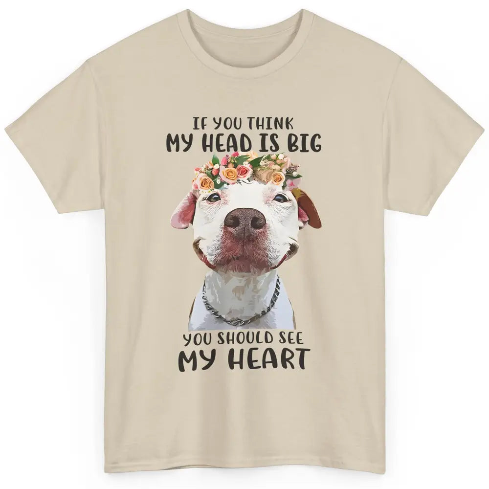 Floral Pitbull Mom If You Think My Head Is Big See My Heart Classic Unisex T-Shirt