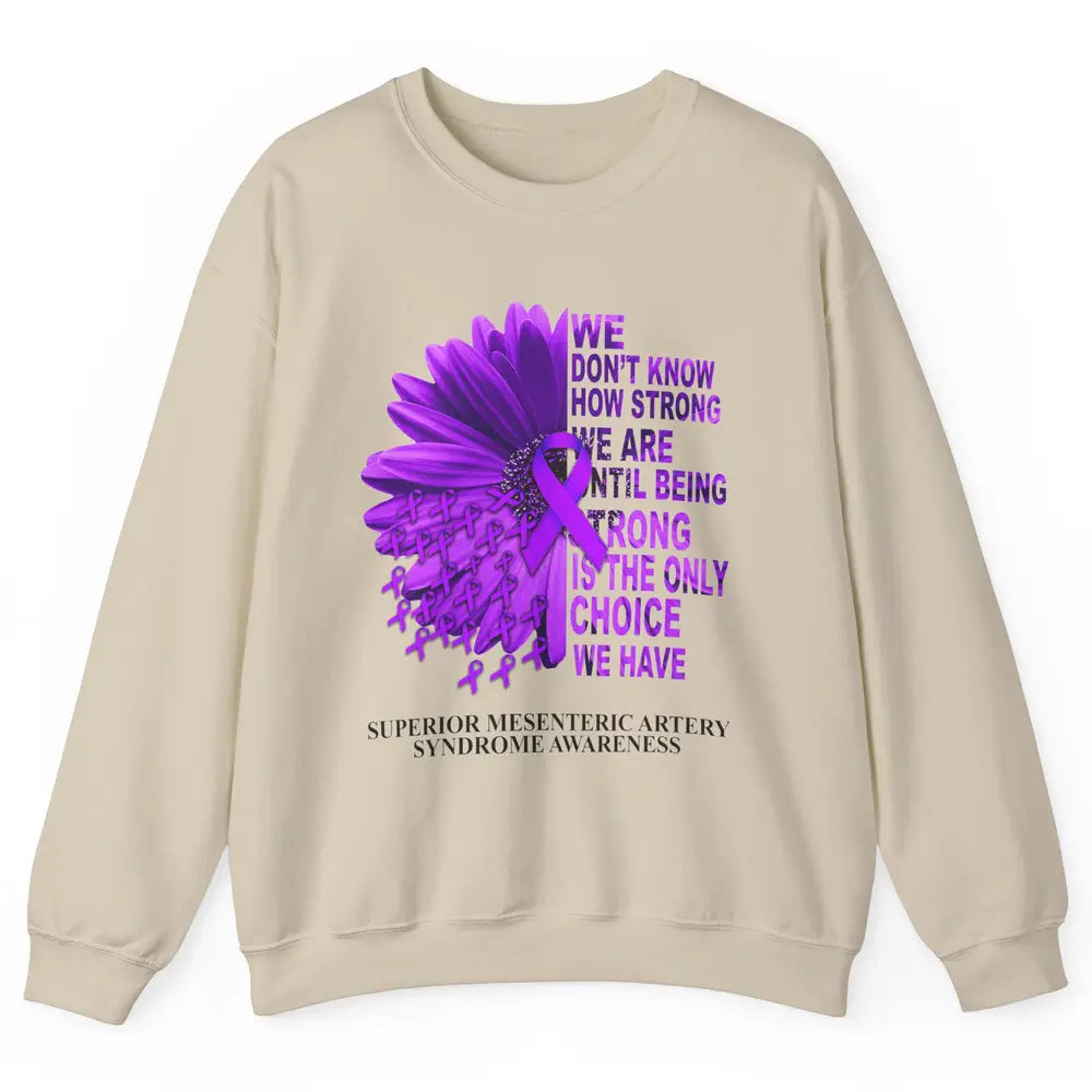 Superior Mesenteric Artery Syndrome We Don't Know How Strong Unisex Crewneck Sweatshirt