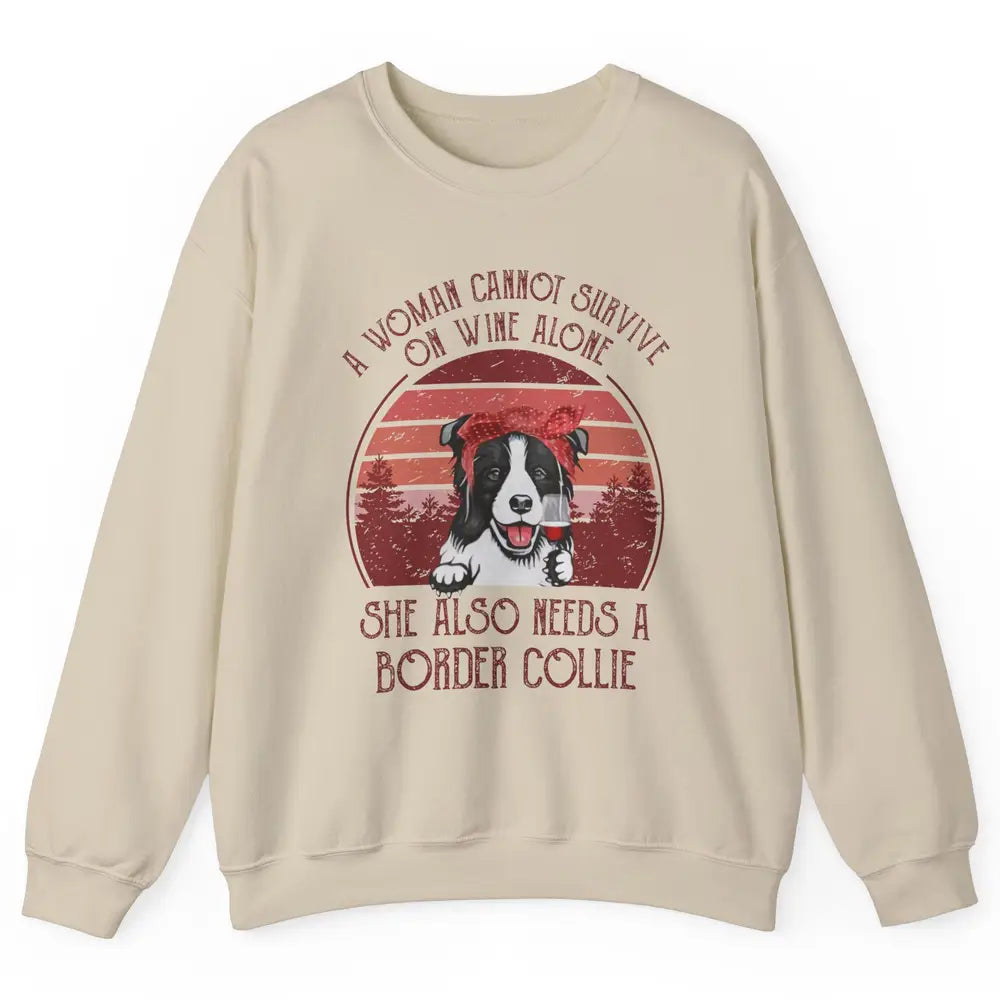 Vintage Border Collie Mom Woman Can't Survive On Wine Alone Unisex Crewneck Sweatshirt