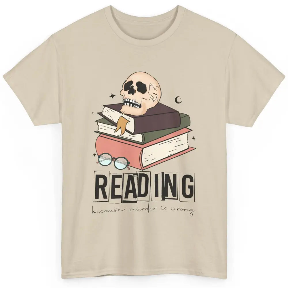 Retro Skull Books Reading Because Murder Is Wrong Booknerd Classic Unisex T-Shirt