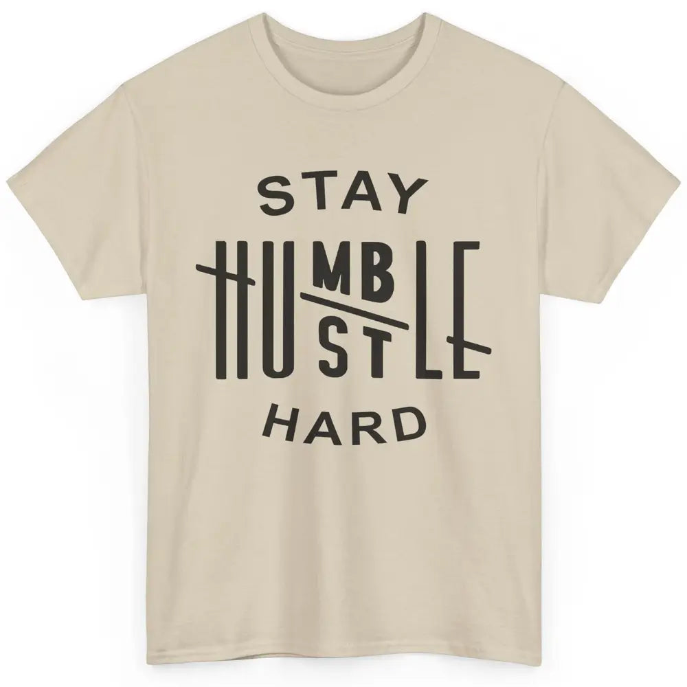 Always Stay Humble Hustle Hard Spread Kindness Inspirational Classic Unisex T-Shirt