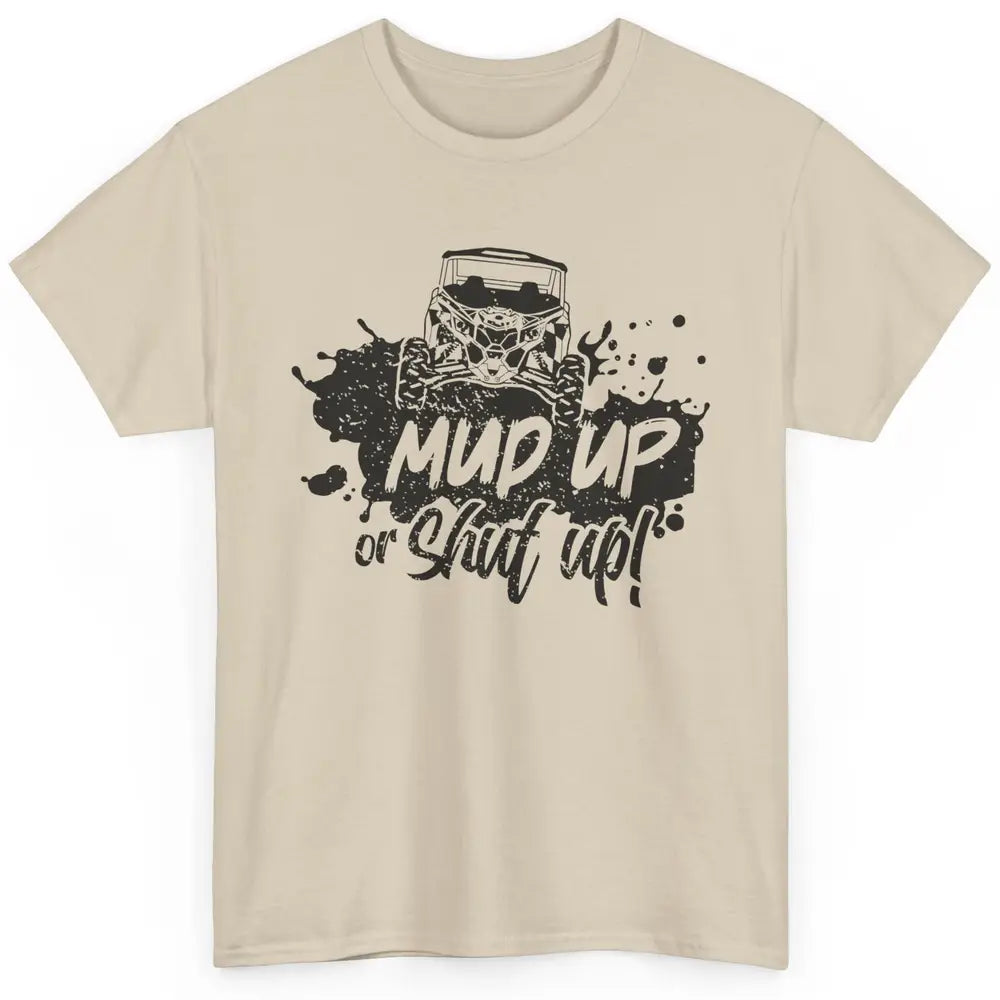 Retro UTV SXS Rider Mud Up Or Shut Up ATV Offroad Riding SXS Classic Unisex T-Shirt