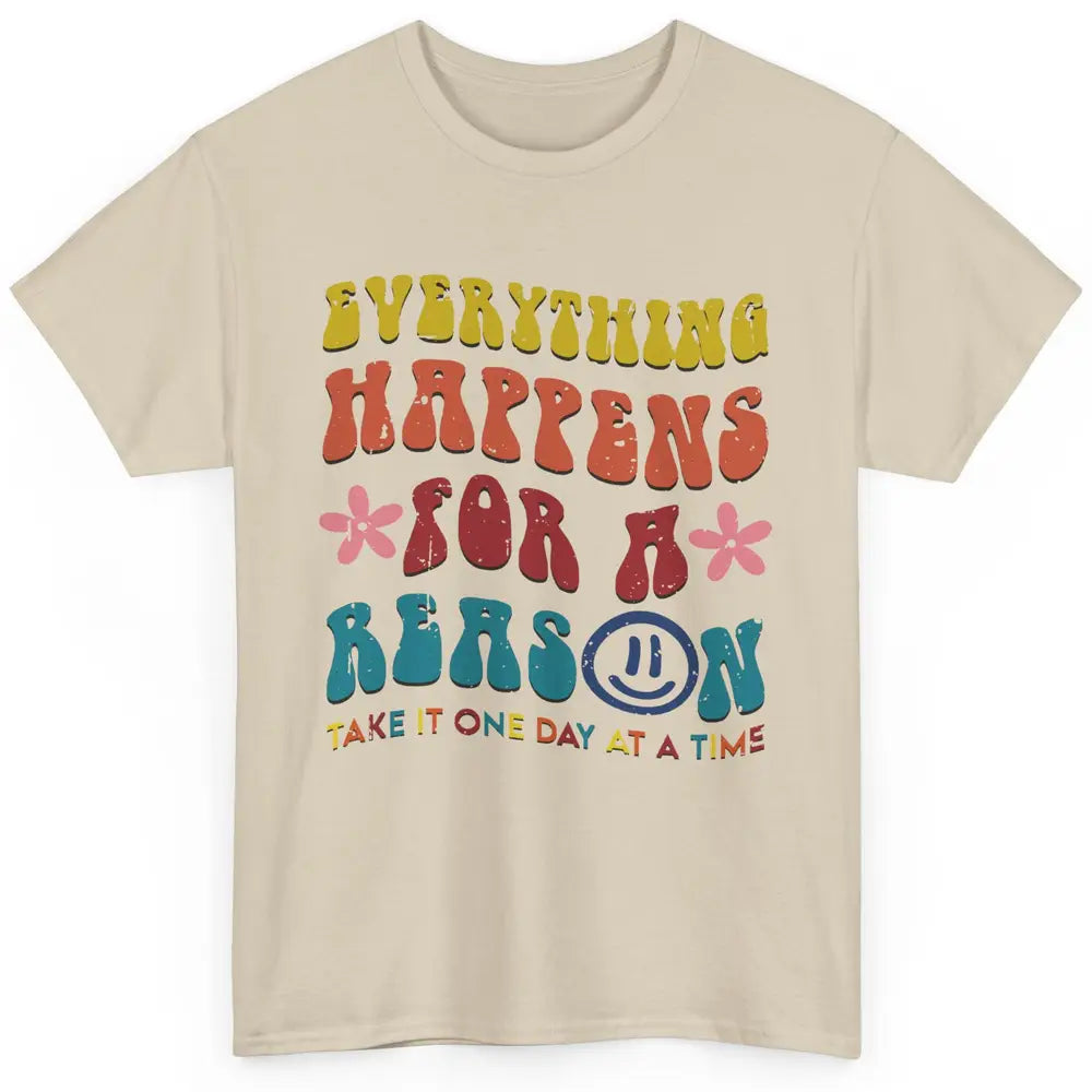 Everything Happens For A Reason Mental Health Peace Lovers Classic Unisex T-Shirt