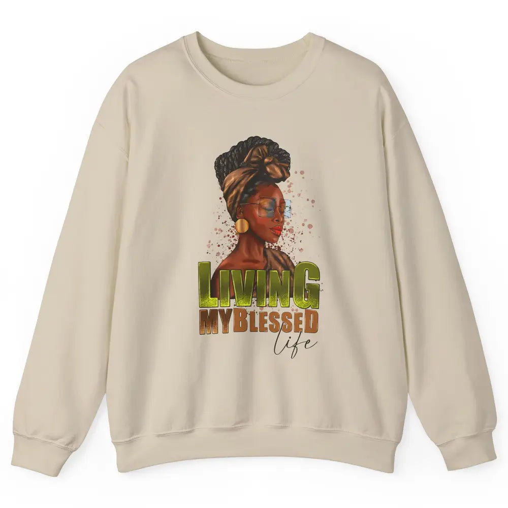 Afro Black Queen Living My Blessed Life Christian Queen Unisex Crewneck Sweatshirt