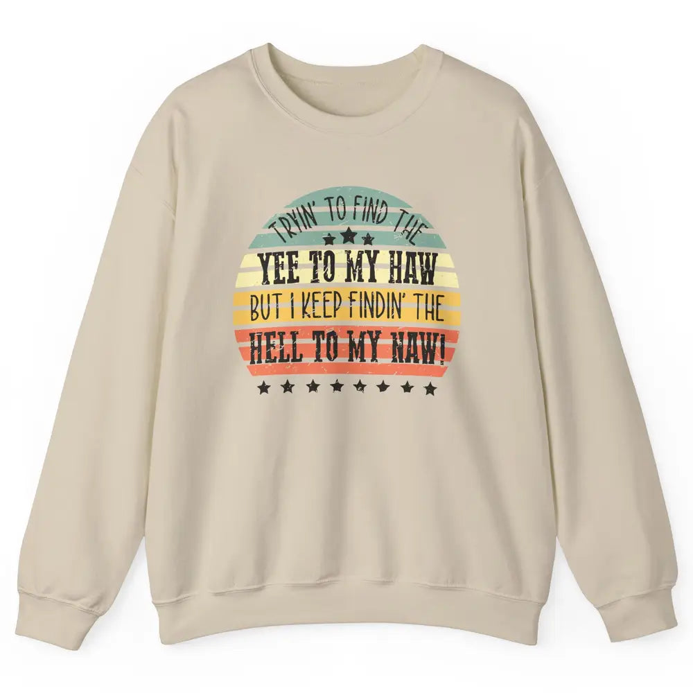 Vintage Cowboy Find The Yee To My Haw Western Country Unisex Crewneck Sweatshirt