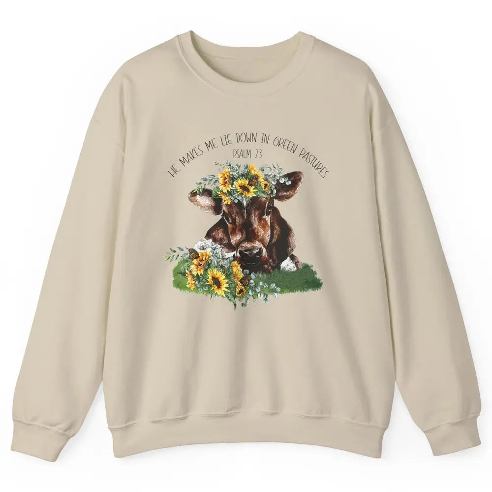 Sunflower Cow He Makes Me Lie Down In Green Pastures Bible Unisex Crewneck Sweatshirt