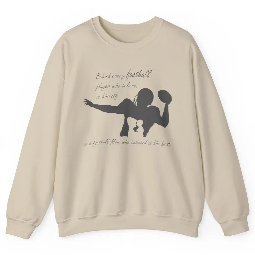 Behind Every Football Player Is A Mom Who Believed In Him Unisex Crewneck Sweatshirt