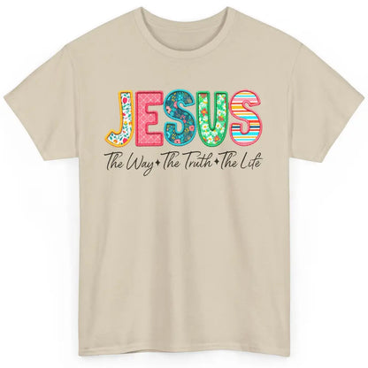 Christian Faith Jesus The Way The Truth The Life Religious Classic Unisex T-Shirt