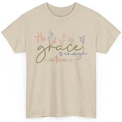 Floral Christian His Grace Is Enough Bible Verse Religious Classic Unisex T-Shirt