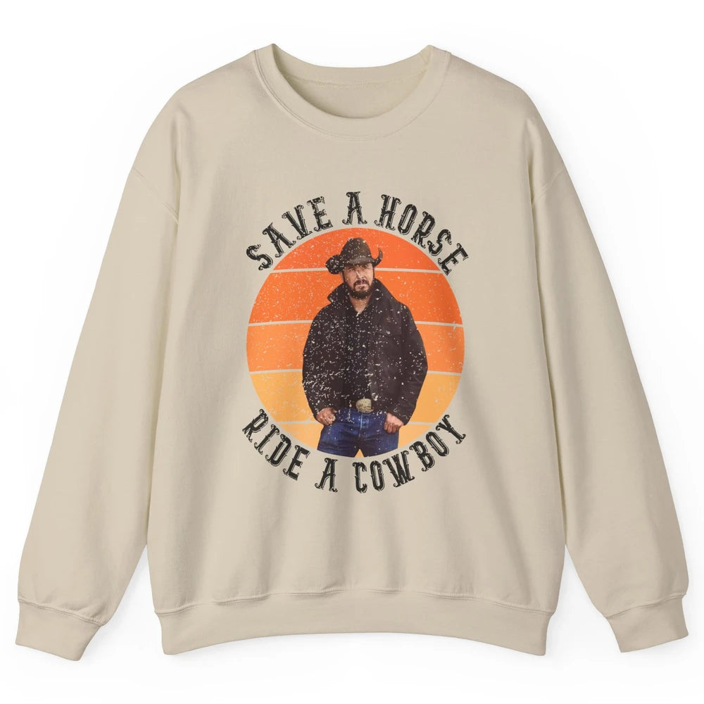 Retro Save A Horse Ride A Cowboy Western Country Cowboy Gift Unisex Crewneck Sweatshirt