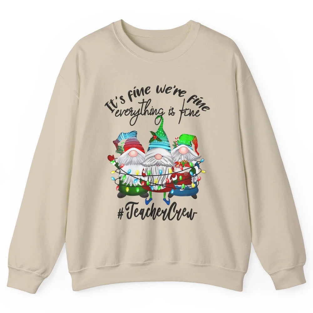 Funny Gnomes Christmas Everything Is Fine Sarcastic Teacher Crew Xmas Unisex Crewneck Sweatshirt