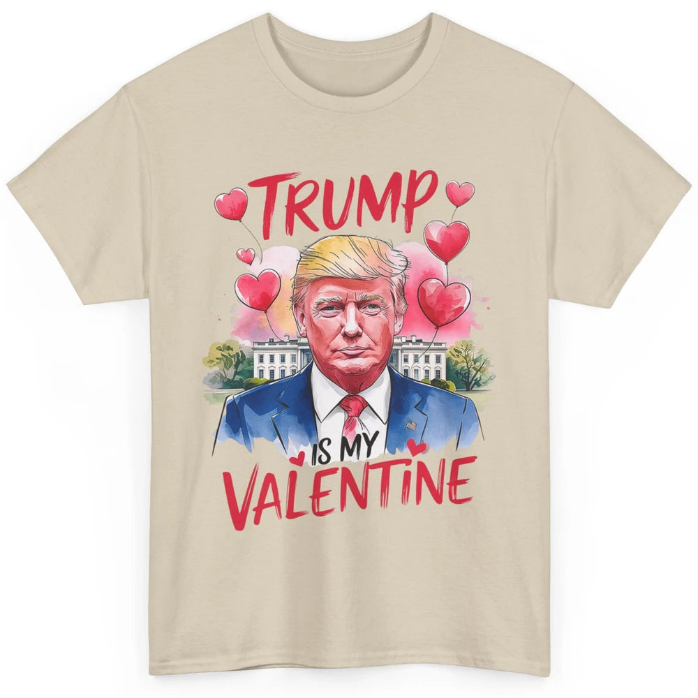 Trump Is My Valentine Funny Donald Trump President Valentine's Day Heart Sarcastic Love Classic Unisex T-Shirt