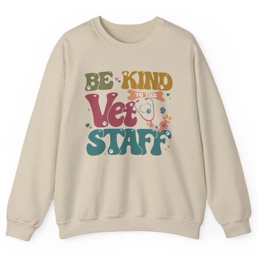 Be Kind To The Vet Staff Groovy Veterinarian Pet Lovers Unisex Crewneck Sweatshirt