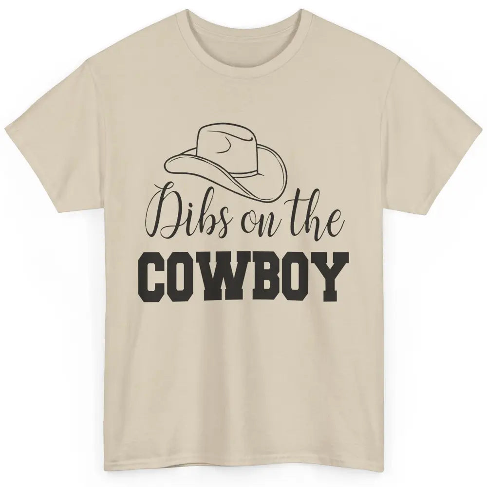 Cowboy Hat Dibs On The Cowboy Western Country Rodeo Dad Gift Classic Unisex T-Shirt