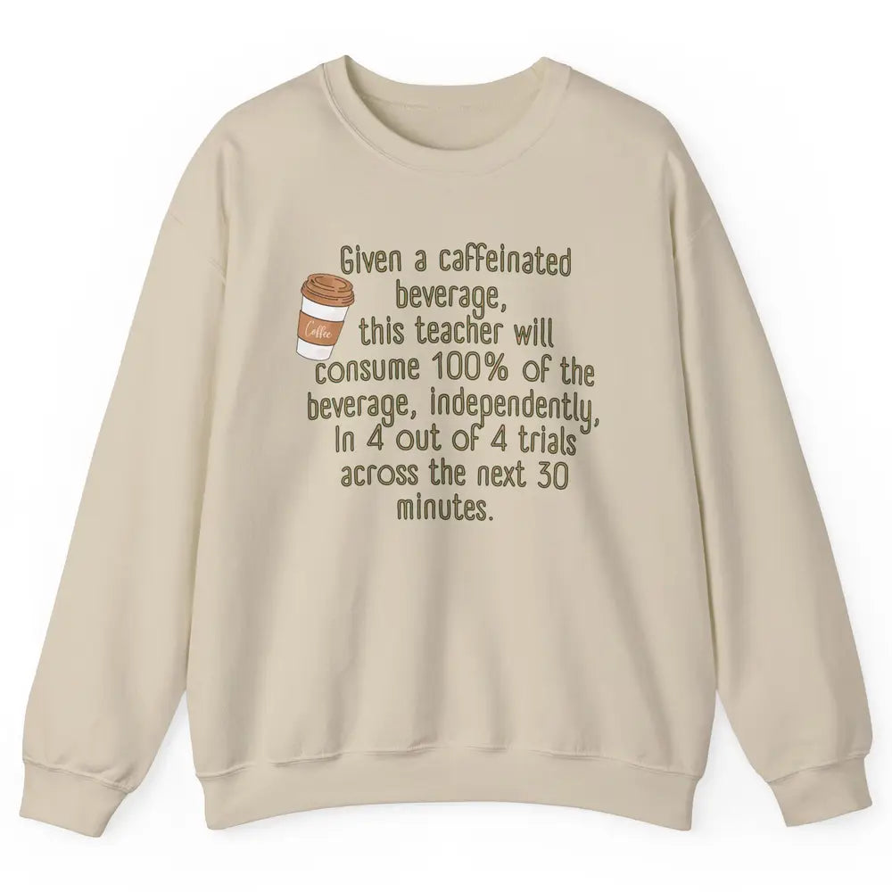 Special Education Teacher Need Coffee Caffeinated Teacher Unisex Crewneck Sweatshirt