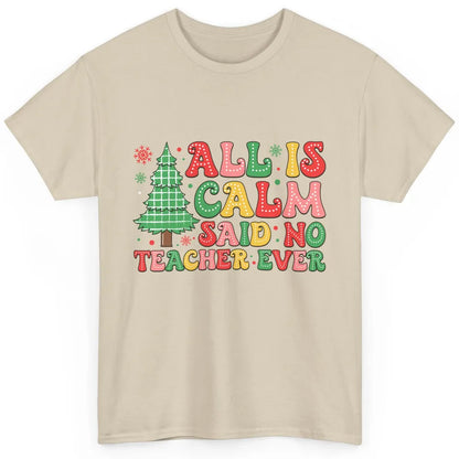 Christmas Teacher All Is Calm Xmas Tree Teaching Classic Unisex T-Shirt