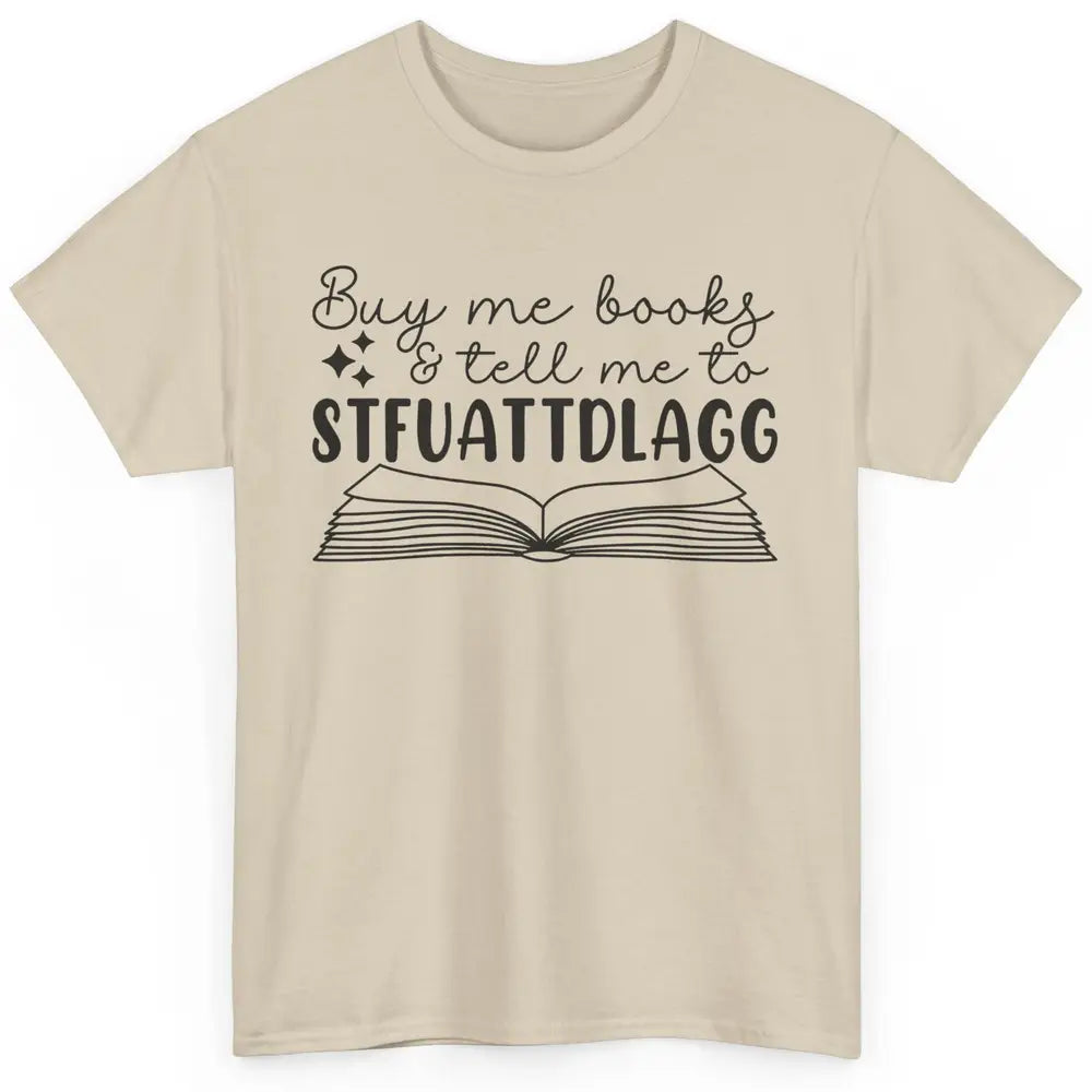 Funny Buy Me Books Tell Me STFUATTDLAGG Romance Smut Reader Classic Unisex T-Shirt