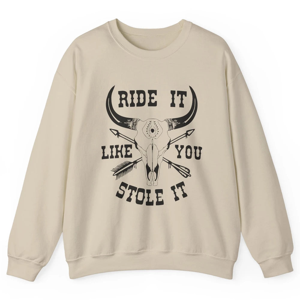 Boho Bull Skull Riding Horse Ride It Like You Stole Western Unisex Crewneck Sweatshirt