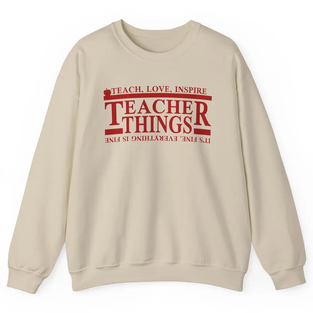 Teacher Things Teach Love Inspire Upside Down Back To School Unisex Crewneck Sweatshirt