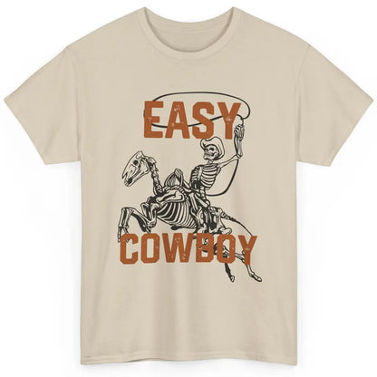 Easy Cowboy Skeleton Retro Boho Western Country Cowgirl Gift Classic Unisex T-Shirt