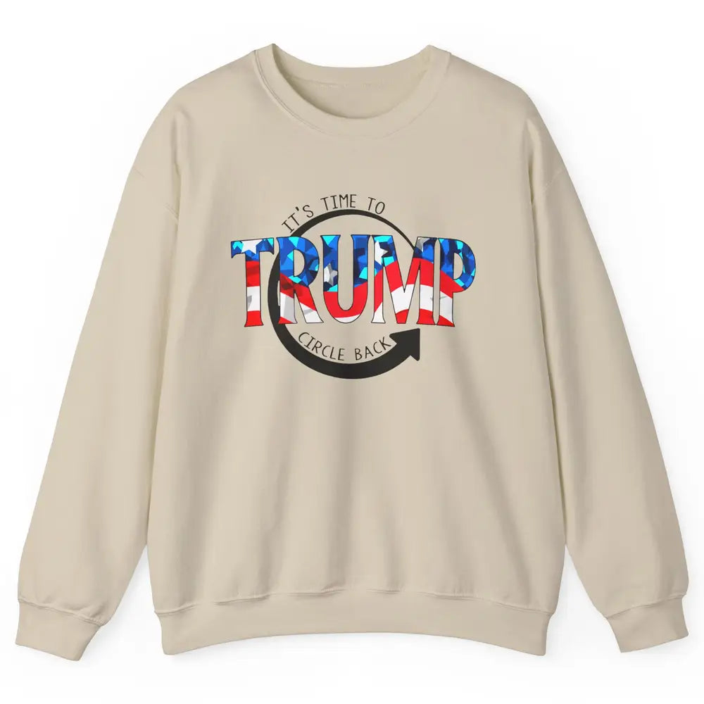 Trump 2024 It's Time To Circle Back US Flag Republican Gift Unisex Crewneck Sweatshirt