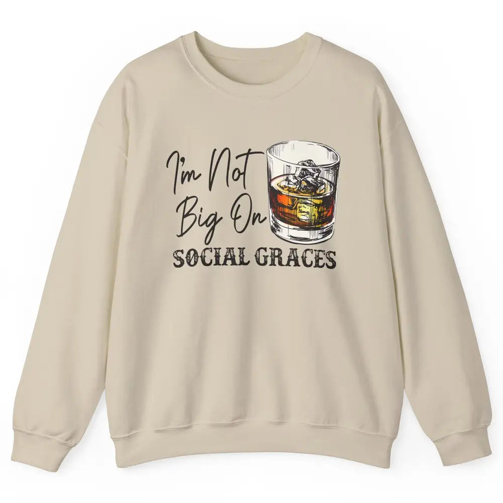 Vintage Whiskey I'm Not Big On Social Graces Western Country Unisex Crewneck Sweatshirt