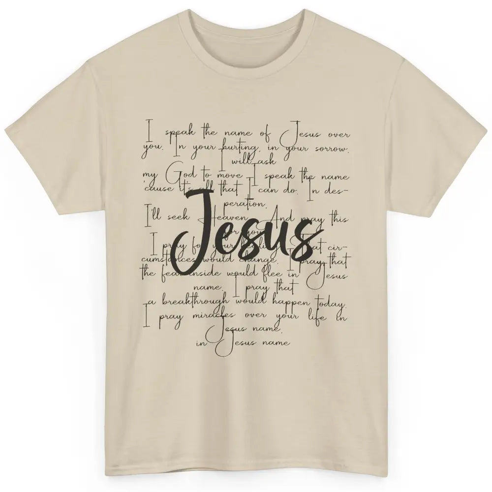 Christian Faith I Speak The Name Of Jesus Over You Religious Classic Unisex T-Shirt