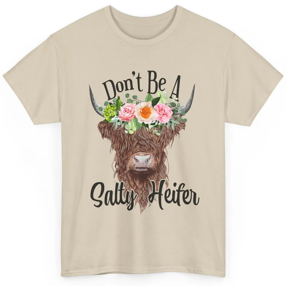 Floral Highland Cow Don't Be A Salty Heifer Western Country Classic Unisex T-Shirt