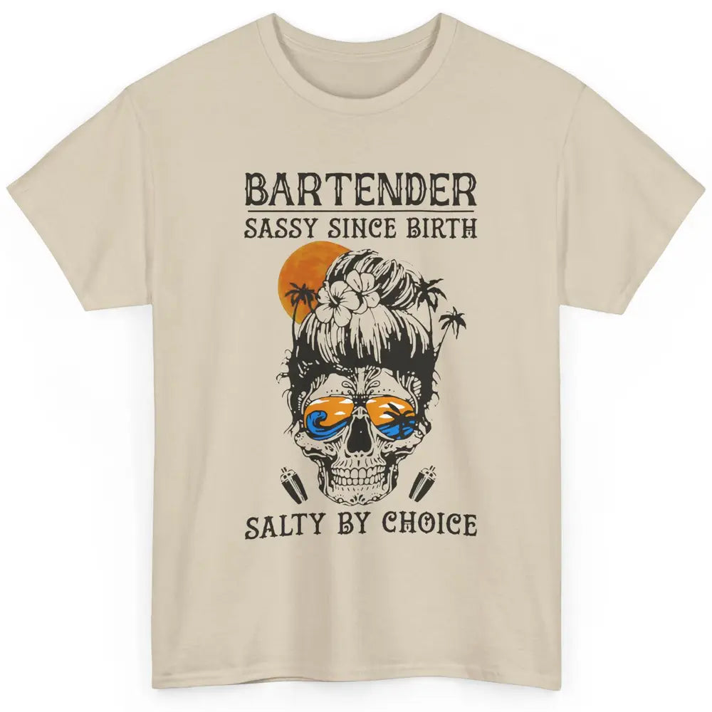 Skull Beach Bartender Sassy Since Birth Salty By Choice Classic Unisex T-Shirt