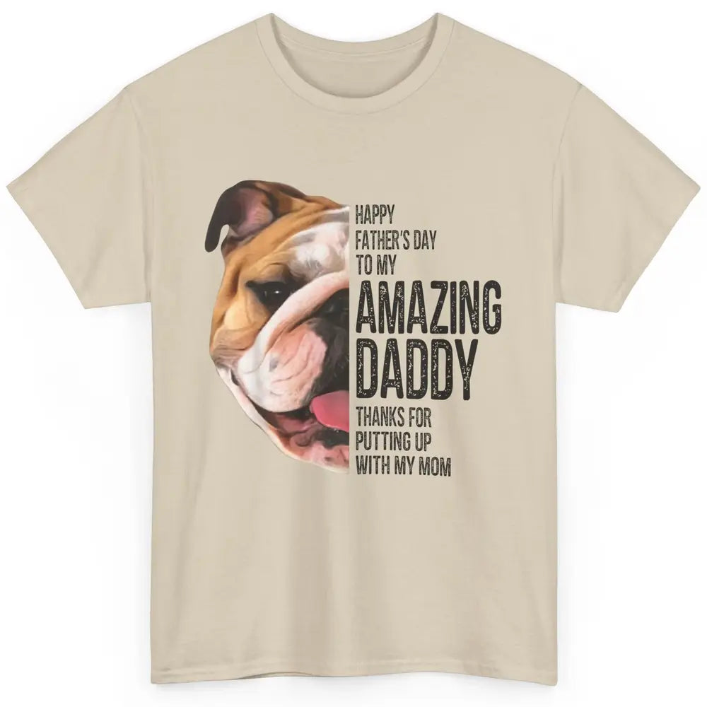 Bulldog Dad Happy Fathers Day To My Amazing Dad Bulldog Classic Unisex T-Shirt