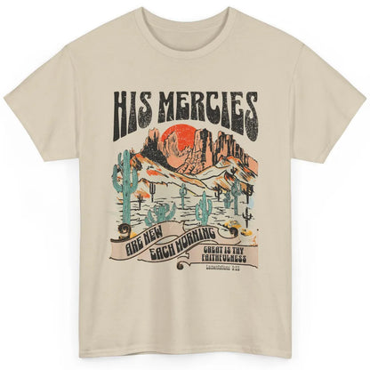 Desert Christian His Mercies Are New Every Morning Bible Classic Unisex T-Shirt