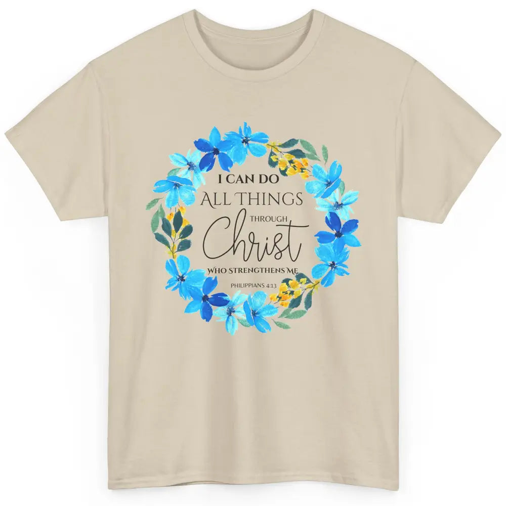 Floral I Can Do All Things Through Christ Bible Christian Classic Unisex T-Shirt