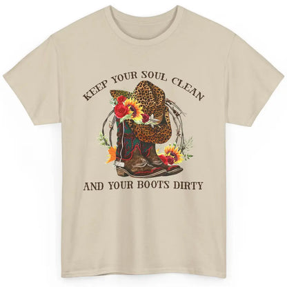 Cowgirl Boots Keep Your Soul Clean Your Boots Dirty Leopard Classic Unisex T-Shirt