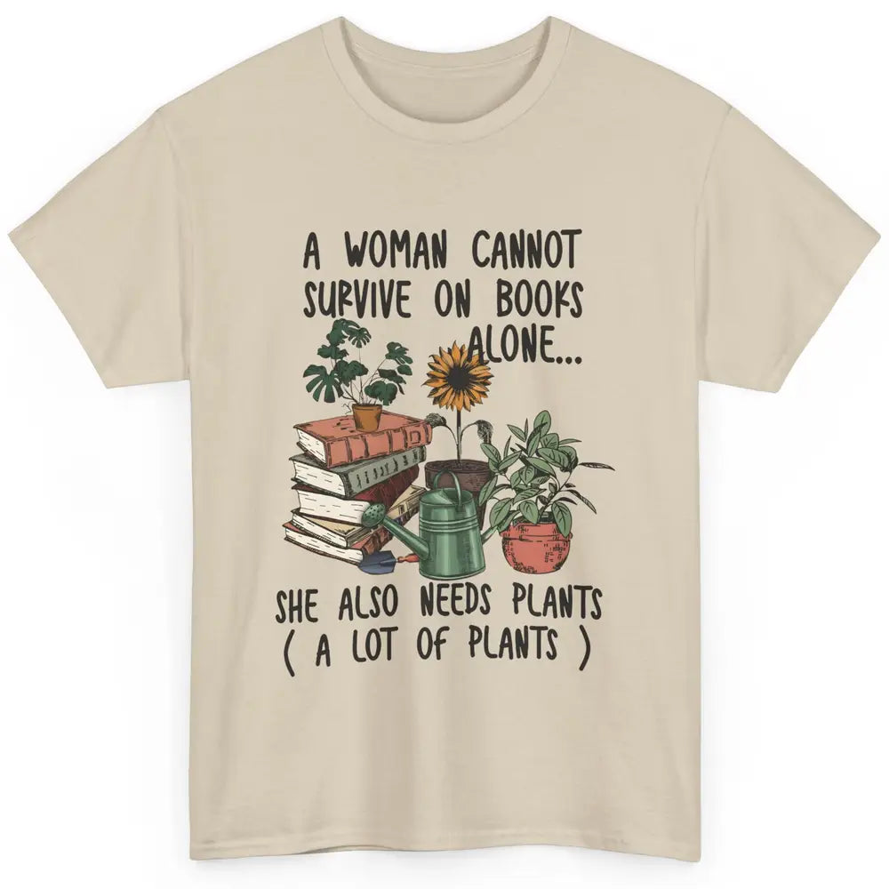 A Woman Cannot Survive On Books Alone She Also Needs Plants Classic Unisex T-Shirt