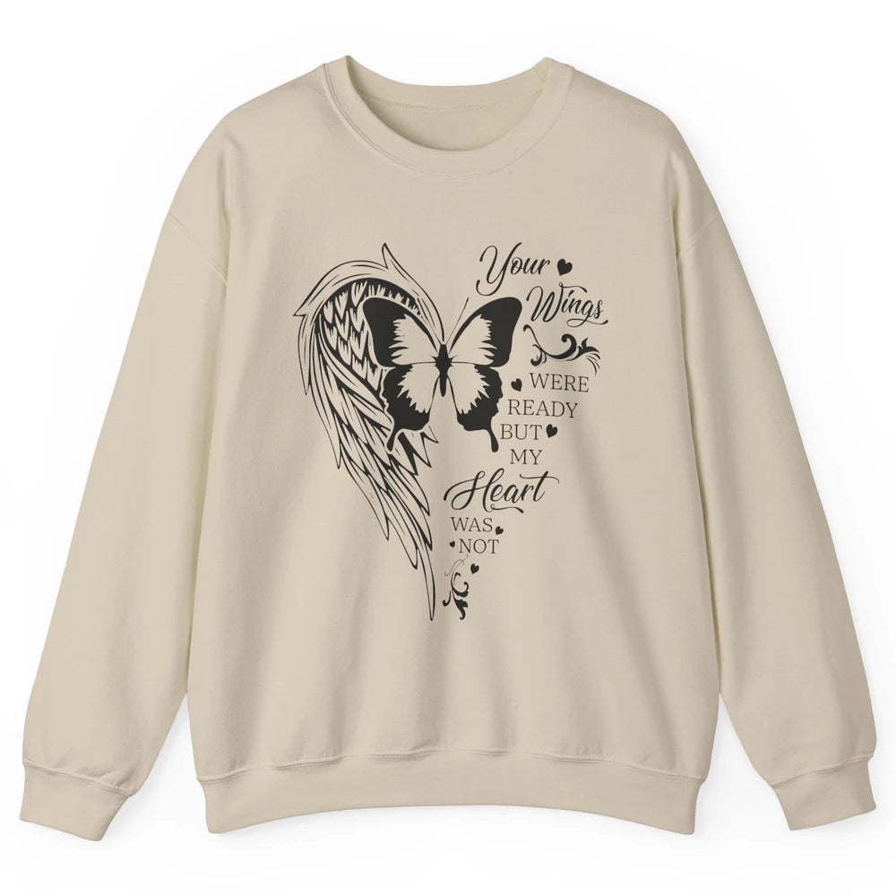 Angel Wing Butterfly My Heart Was Not Ready Memorial Gift Unisex Crewneck Sweatshirt