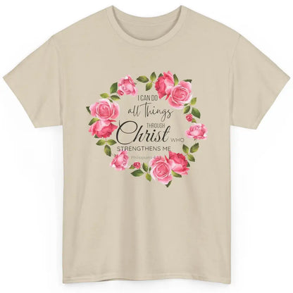 Floral I Can Do All Things Through Christ Bible Christian Classic Unisex T-Shirt