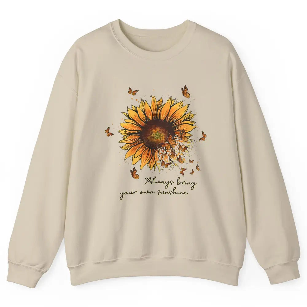 Always Bring Your Own Sunshine Sunflower Butterfly Positive Unisex Crewneck Sweatshirt